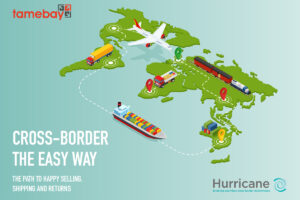 Cross-Border the easy way - Hurricane Tamebay White Paper for yourcross-border ecommerce business