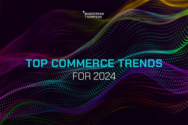 2024 Ecommerce Predictions from Wunderman Thompson Commerce & Technology