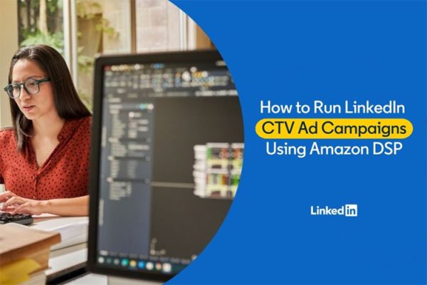 LinkedIn Expands Programmatic CTV Buying through Amazon DSP