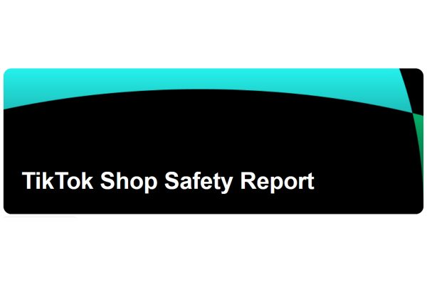 TikTok Shop Safety and IPR Reports published today